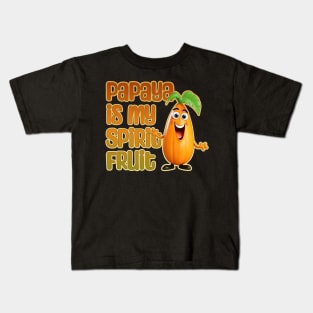 Papaya is My Spirit Fruit Kids T-Shirt